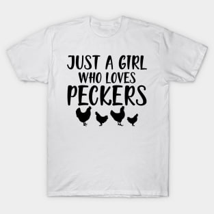 Chicken Girl - Just a girl who loves peckers T-Shirt